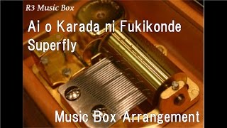 Ai o Karada ni Fukikonde/Superfly [Music Box]