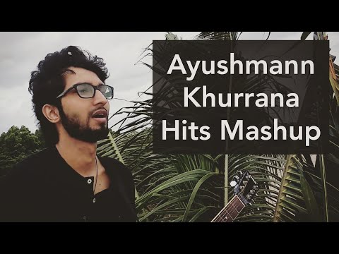 Ayushmann Khurrana Hits - Zae Han Yasser Mashup Cover