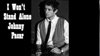 I Won't Stand Alone- Johnny Pacar