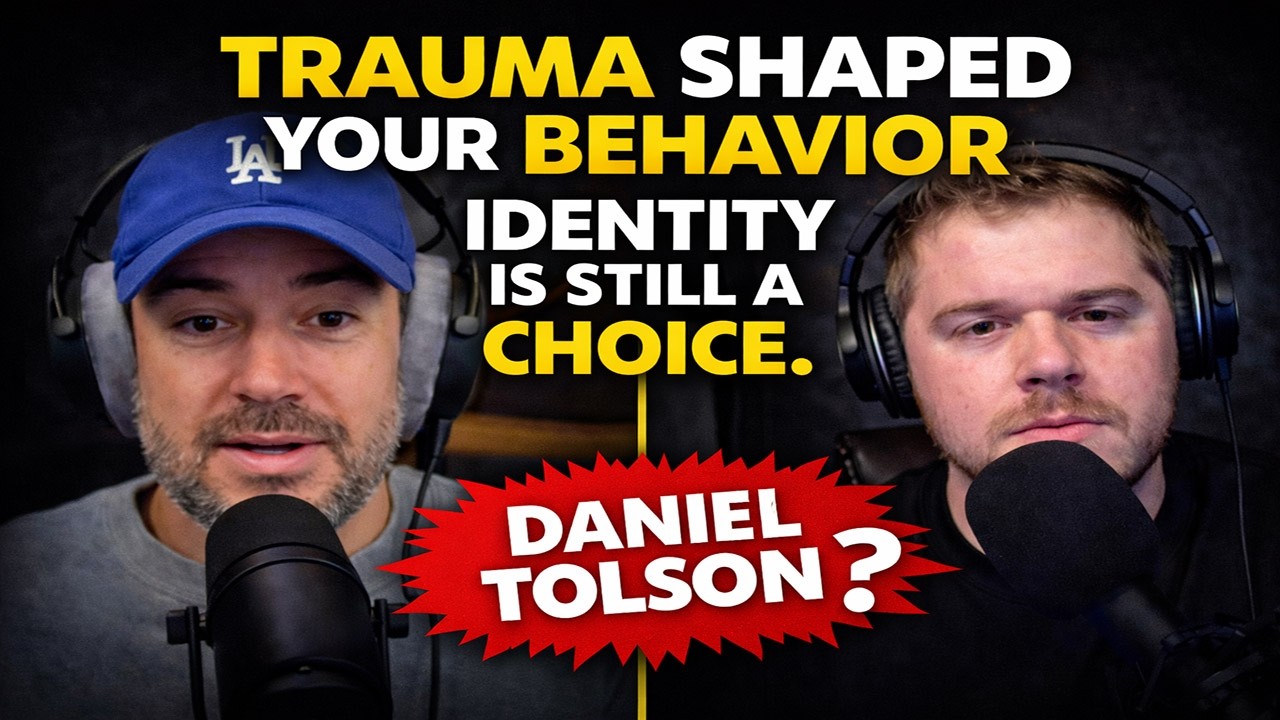 Daniel Tolson — Trauma Explains Behavior. Identity Is Still a Choice (#79)
