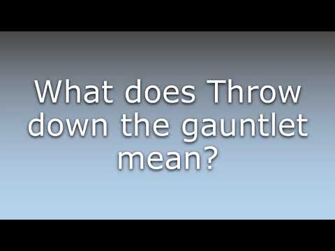 What does Throw down the gauntlet mean?