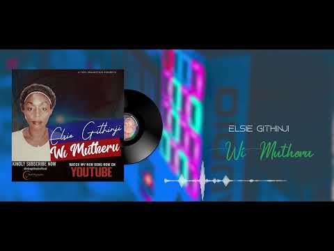 Elsie Githinji - Wi Mutheru (Official Audio )