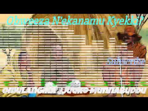 Obweeza N'ekanamu Kyekki? - Omulangira Jjuuko Munnabuddu