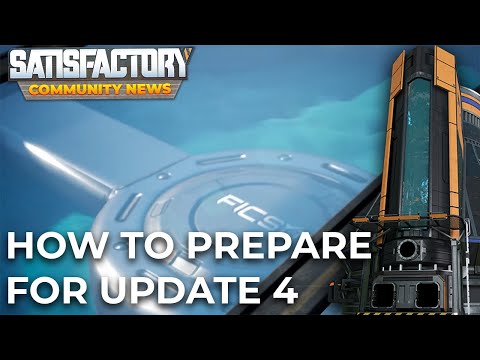 How to Prepare for Update 4 | Satisfactory