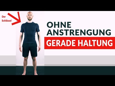 Gerade Haltung ohne Anstrengung (Das Geheimnis liegt hier) +Übung