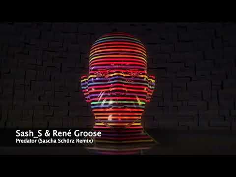 Sash_S & René Groose - Predator (Sascha Schürz Remix)