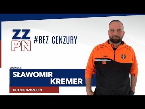 #ZZPNBezCenzury odc. 8, Sławomir Kremer, Hutnik Szczecin/UKS Sternik Szczecin