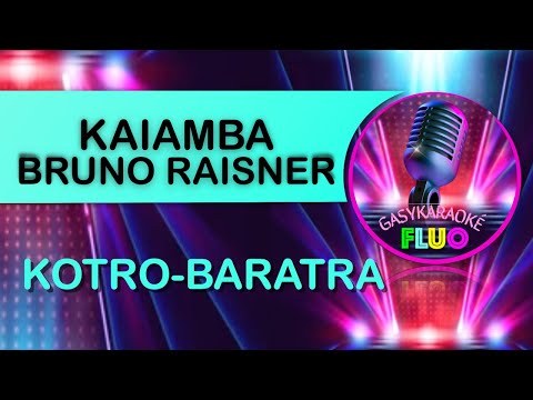 Karaoke gasy KOTRO-BARATRA - KAIAMBA - BRUNO RAISNER