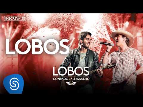 Conrado e Aleksandro - Lobos (Álbum Lobos) [Áudio Oficial]