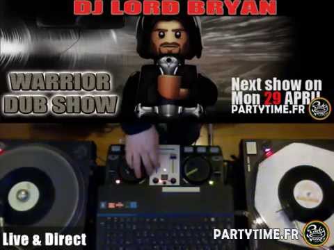 Warrior Dub Show with Dj Lord Bryan at Party Time  29 AVRIL 2013
