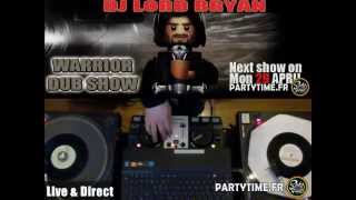 Warrior Dub Show with Dj Lord Bryan at Party Time  29 AVRIL 2013