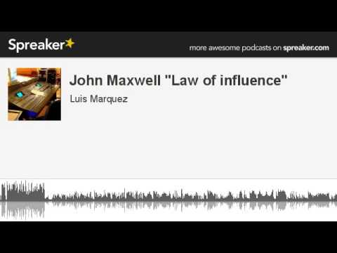 John Maxwell "Law of influence" (part 1 of 2, made with Spreaker)
