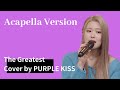 [Acapella Version] The Greatest (Cover by PURPLE KISS 퍼플키스) | Sia