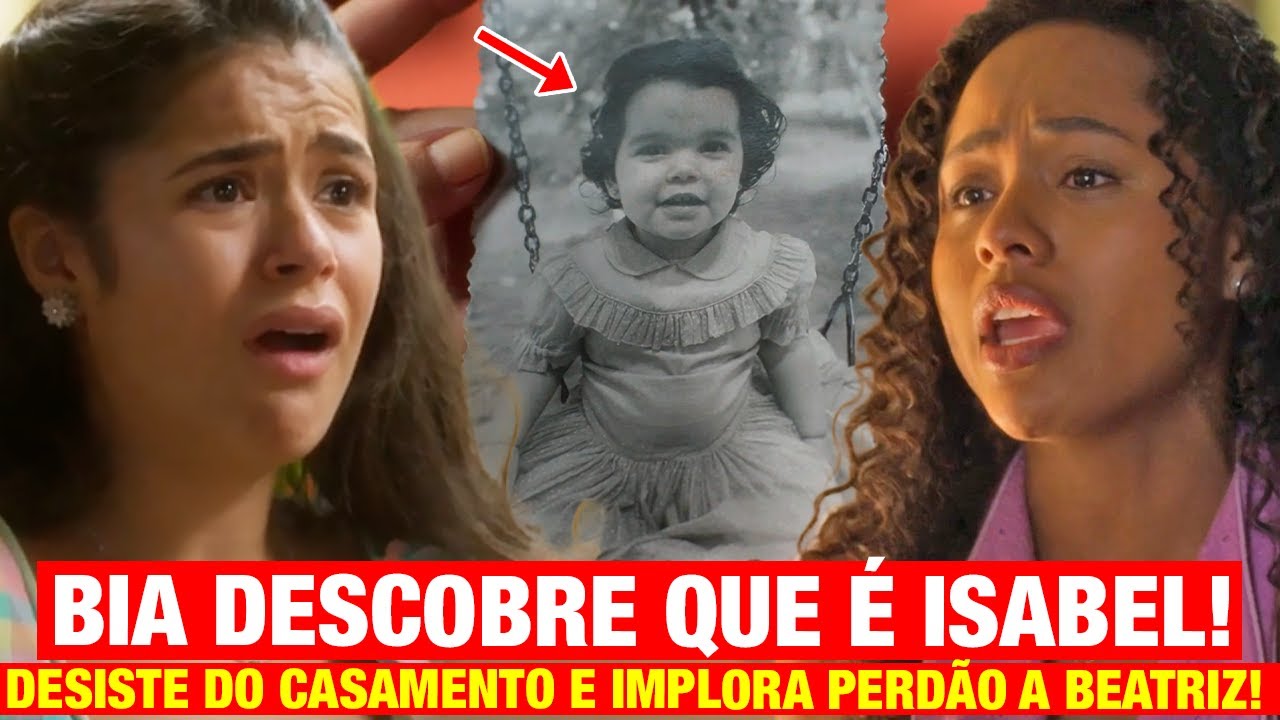 GAROTA DO MOMENTO  -  Bia DESCOBRE que é Isabel, desiste do Casamento e pede PERDÃO a Beatriz!