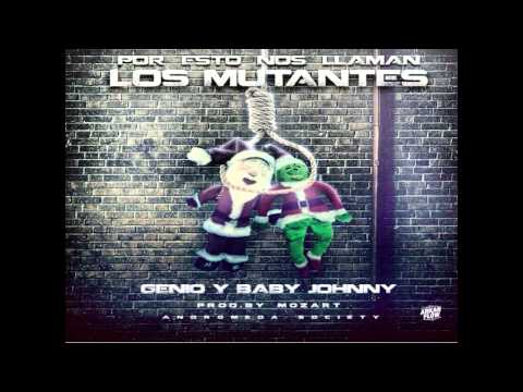 GENIO & BABY JOHNNY - Por Eso Nos Llaman Los Mutantes (RIP Kendo Kaponi)