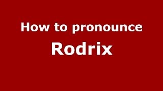 How to pronounce Rodrix