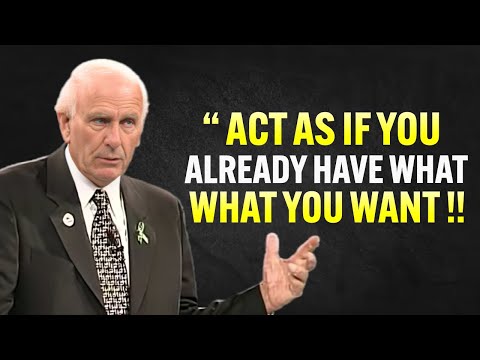 Learn to Act as If You Already Have What You Want - Jim Rohn Motivation