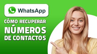 Cómo Recuperar Números De Contactos En Whatsapp.  ¡Rápido y Fácil!