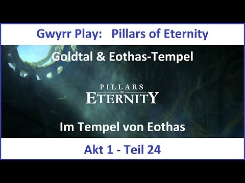 Pillars of Eternity Akt 1 Teil 24 - Im Tempel von Eothas (Deutsch | HD)