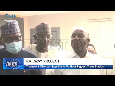 ICYMI: RAILWAY PROJECT; Transport Minister Says Kano To Host Biggest Train Station| TRUST TV