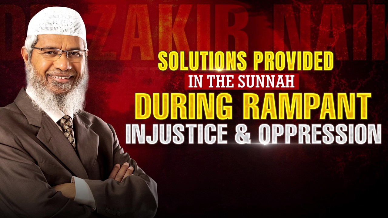 Solutions Provided in the Sunnah Rampant Injustice & Oppression - Dr Zakir Naik
