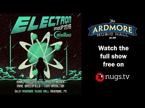 Electron & Catullus - 6/21/2019 - LIVE from Ardmore Music Hall in Ardmore, PA!
