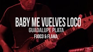Guadalupe Plata - Baby me vuelves loco (Directo)| Fuoco y Flama