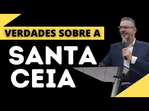 DESCUBRA ALGUMAS VERDADES SOBRE A SANTA CEIA  / PASTOR SIDNEI LUIZ