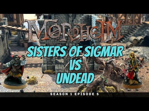 Mordheim Battle Report | Sisters of Sigmar vs Undead | S1E5
