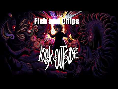 Look Outside - Fish and Chips