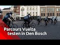 'Fietsfeestje met mooie mannen!', Den Bosch verheugt zich op Vuelta