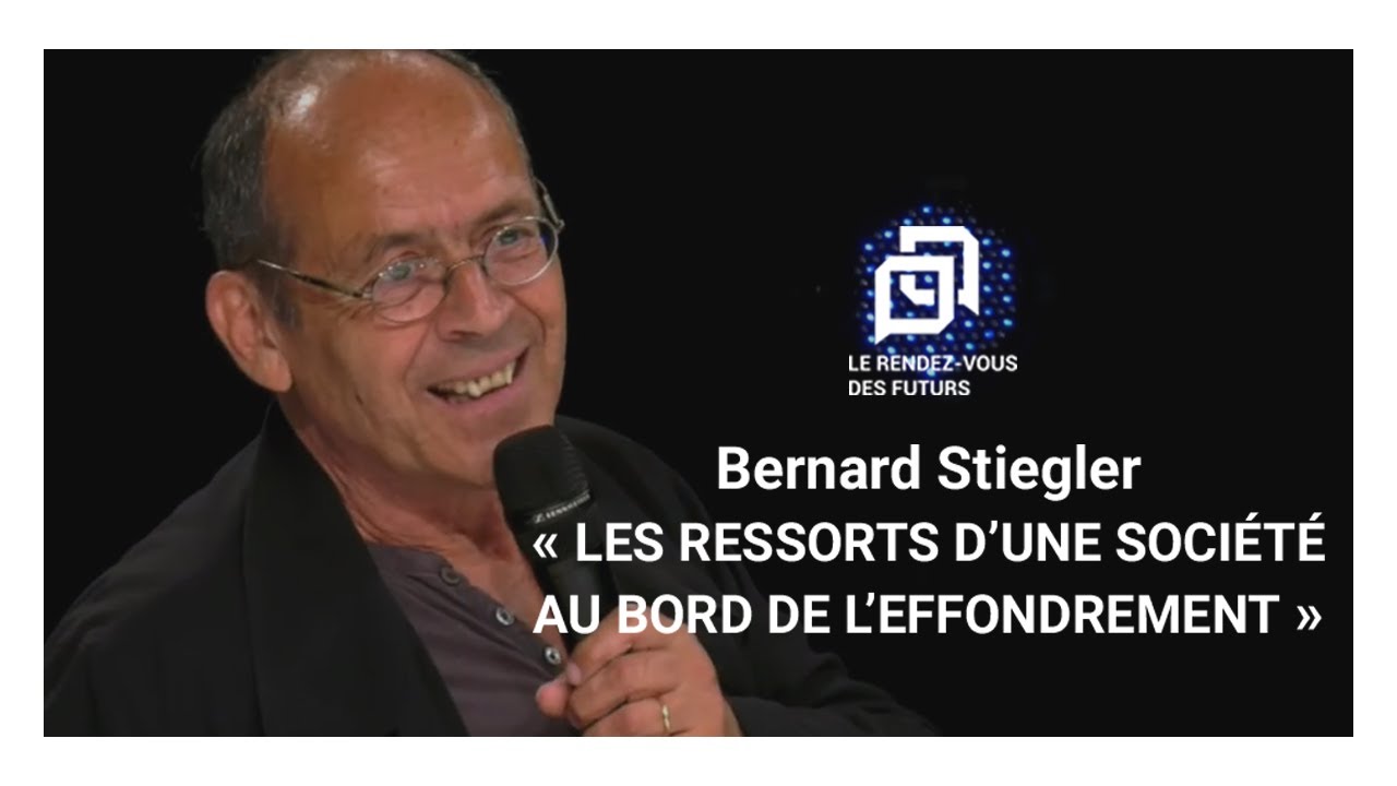 Bernard Stiegler - « Les ressorts d’une société au bord de l’effondrement »