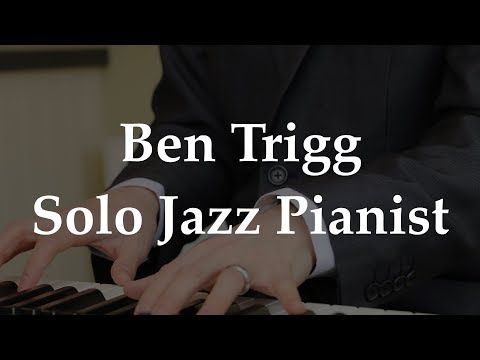 Ben Trigg – Solo Jazz Pianist