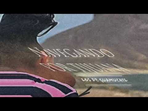 🇲🇽🎶NAVEGANDO POR TIJUANA - LOS DE GUAMUCHIL🔥🔥🔥