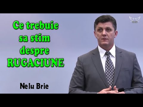 Nelu Brie - Ce trebuie sa stim despre RUGACIUNE | PREDICI