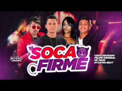 🛑 CEGO ABUSADO, FELIPE ORIGINAL & MC MARI - SOCA FIRME