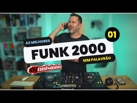 FUNK ANOS 2000 | 01 | DJ NELSINHO