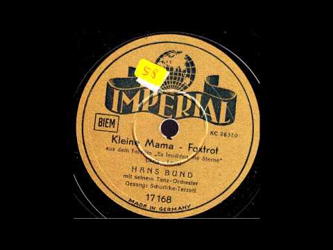 Kleine Mama / Hans Bund & Tanz-Orchester, Gesang Schuricke-Terzett