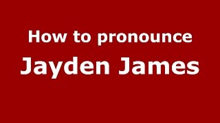 How to pronounce Jayden James