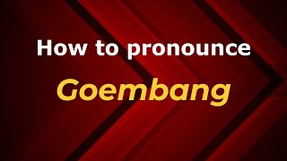 How to pronounce Goembang