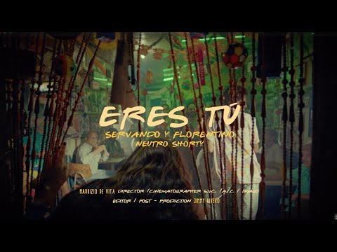 Servando & Florentino, Neutro Shorty - Eres tú (Video Oficial)