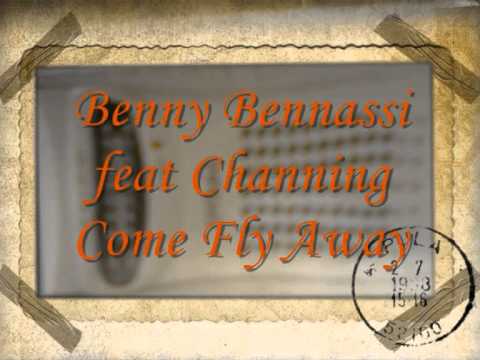 Benny Benassi feat Channing - Come Fly Away