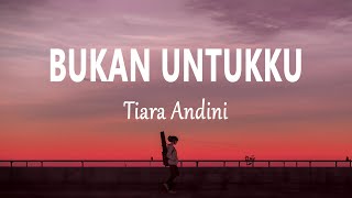 Download lagu Tiara Andini - Bukan Untukku (Lirik Lagu) mp3