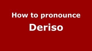 How to pronounce Deriso