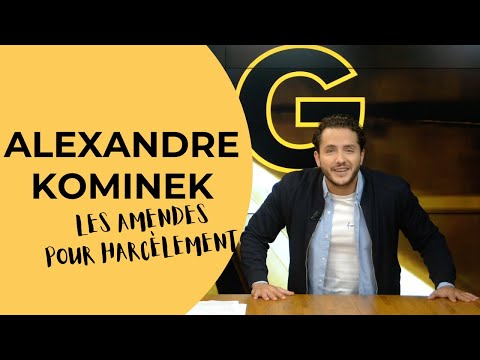 ALEXANDRE KOMINEK POINTE LES AMENDES POUR HARCÈLEMENT