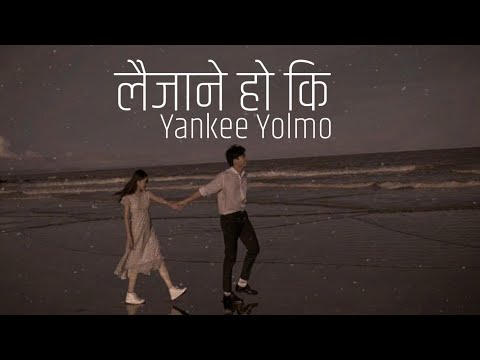 Laijanay Ho Ki - Yankee Yolmo | Lyrics Video