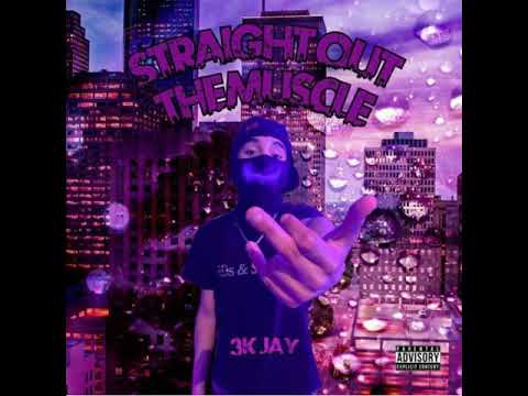 3KJAY- Straight Out The Muscle