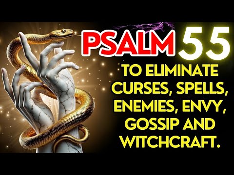 Psalm 55: Powerful Prayer to Banish Enemies, False Friends, and Envy from Your Life
