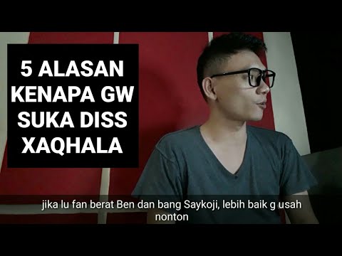 KENAPA GW SUKA DISS NYA XAQHALA - BUKAN UNTUK FANBOY SAYKOJI & BEN UTOMO