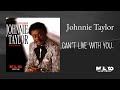 Johnnie Taylor - Can't Live With You